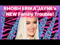 Erika Jayne s New Family Troubles