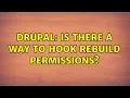Drupal Is there a way to hook rebuild permissions