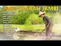 Lagu KUMPULAN LAGU DAERAH JAMBI TERPOPULER SEDIH DAN ENAK DI DENGAR WAKTU ISTIRAHAT 