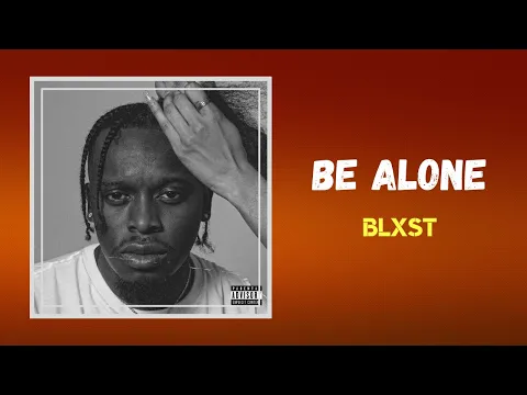 Download MP3 Blxst - Be Alone (Lyrics)