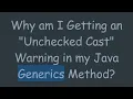 Why am I Getting an Unchecked Cast Warning in my Java Generics Method