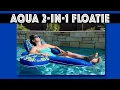 Aqua Campania Ultimate 2 in 1 Pool Float Lounge Review