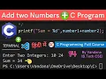 C Program to Add Two Numbers through User Input Sum of Two Numbers in C Sum of Two Integers in C