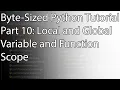 Byte-Sized Python Tutorial Part 10 Local and Global Variable and Function Scope