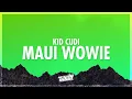 Kid Cudi - Maui Wowie (Lyrics) | going back to honolulu to get that maui wowie (432Hz)