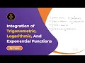 Basic Integration Rules - Exponential logarithmic and trigonometric functions Math Deciphered