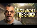 Why I was WRONG about the weather in Brazil
