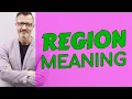 Region Meaning of region