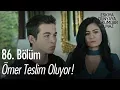 Download Lagu Ömer teslim oluyor! - Eşkıya Dünyaya Hükümdar Olmaz 86. Bölüm