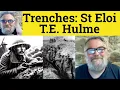 Trenches St Eloi by T E Hulme Analysis - Trenches St Eloi by T E Hulme Summary