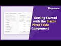 How to Get Started with the Blazor Pivot Table Component