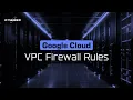 Understanding VPC Firewall Rules Google Cloud