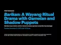 Barikan: A Wayang Ritual Drama with Gamelan and Shadow Puppets