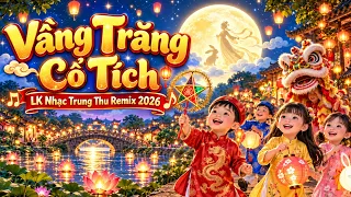 LK Nhạc Trung Thu Remix 2026 - LK Nhạc Trung Thu Tuyên Quang 2026, LK Vầng Trăng Cổ Tích
