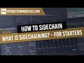What is Sidechaining - Tutorial for Starters