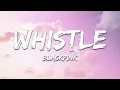 Lagu BLACKPINK - WHISTLE (Lyrics)