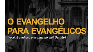 O Evangelho para os Evangélicos - Angelo Bazzo (4x4)