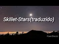 Download Lagu Skillet-Stars (traduzido)