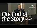 The End of the Story Isaiah 66 Sermon by Pastor JD Howell