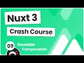 Nuxt 3 Crash Course - Reusable Components