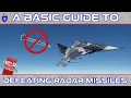 A Basic Guide To Defeating Radar Missiles