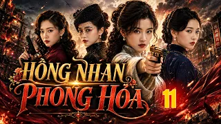 HỒNG NHAN PHONG HỎA - Tập 11 | Bốn Chị Em Nhà Giàu Gặp Bi Kịch, Âm Thầm Bước Vào Hang Địch