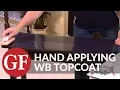 How to Apply Water Based Topcoat - Hand Application