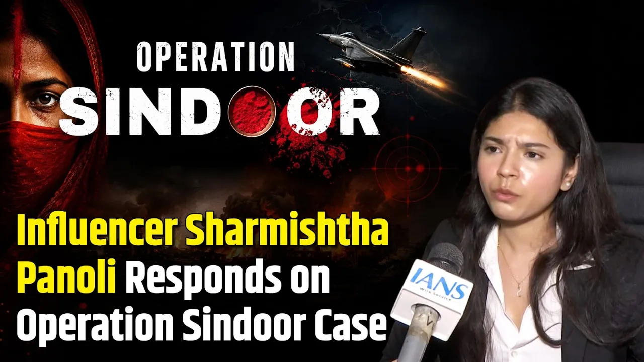 Influencer Sharmishtha Panoli Responds on Operation Sindoor Case | Operation Sindoor | Pahalgam