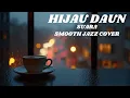 Lagu Hijau Daun - Suara (Smooth Jazz Cover)
