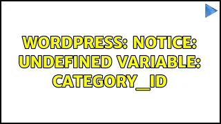 Wordpress Notice Undefined variable category - id