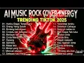 Lagu Kumpulan 24 Lagu Terbaik Cover Rock Energi  Viral Tiktok 2025  AI Cover