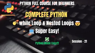 Session 21 - Python While Loop Explained With Example Python Full Course For Beginners