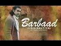 Barbaad Full Song | Ho Na Jaaye Pyaar Tumse Mujhe | Jubin Nautiyal | By Drops Listeners