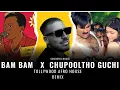 Lagu Bam Bam  x  Chupooltho guchui Remix by sumorrix music | Tollywood afro house mix