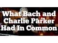 Lagu What Bach and Charlie Parker Had In Common