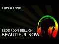 Download Lagu Zedd ft. Jon Bellion - Beautiful Now - 1 Hour Loop