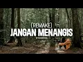 Download Lagu (Remake) Jangan Menangis - Akar Bunga
