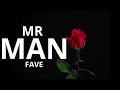 MR MAN -FAVE -VIDEO LYRICS