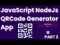 Html Css JavaScript Nodejs Express QRCode Gen App PART 2