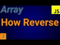 How To Reverse An Array In JavaScript