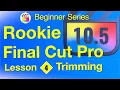 Trim Final Cut Pro 10 6 Timeline - Lesson 4