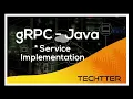 gRPC Java API or Service Implementation Part - 4