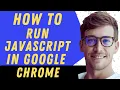 How To Run JavaScript In Google Chrome - Full Guide