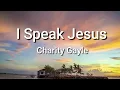Charity Gayle - I Speak Jesus (Lyrics)