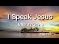 Download Lagu Charity Gayle - I Speak Jesus (Lyrics)