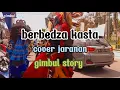 Download Lagu BERBEDZA KASTA COVER JARANAN GIMBUL PRO GLERR