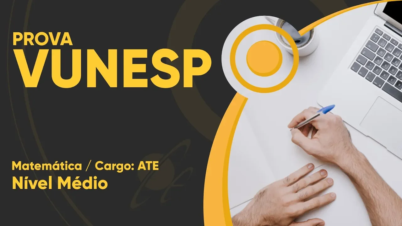 PROVA VUNESP 2019 - MATEMÁTICA - Auxiliar Técnico de Educação
