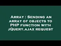 Array Sending an array of objects to PHP function with jQuery ajax request