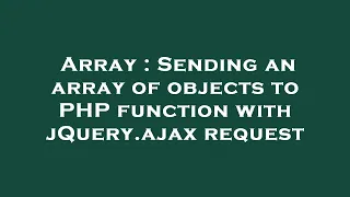 Array Sending an array of objects to PHP function with jQuery ajax request