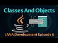 JAVA Class And Objects Explained Java Tutorials Episode-6
